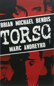 Couverture du roman graphique Torso de Brian Michael Bendis et Marc Andreyko, Dark Horse Comics