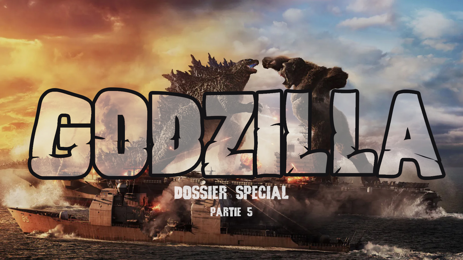 Dossier Godzilla - Part 5 - Une